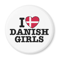 I Love Danish Girls Magnets