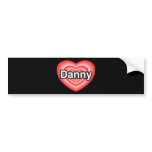 I love Danny. I love you Danny. Heart bumper stickers