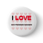 I LOVE DATA PROCESSING MANAGERS buttons
