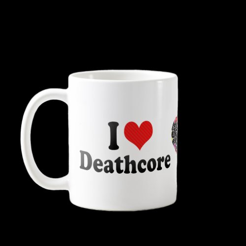 I Love Deathcore Coffee Mug