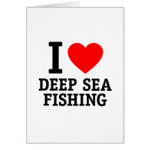I Love Deep Sea Fishing Greeting Card