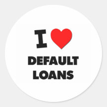 I Love Default Loans Round Sticker