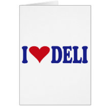 I Love Deli Greeting Card