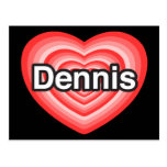 I love Dennis. I love you Dennis. Heart Postcards