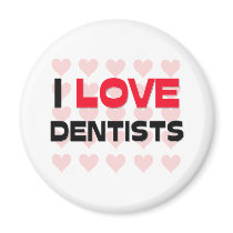 I LOVE DENTISTS magnets