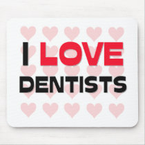 I LOVE DENTISTS mousepads by professions I LOVE DENTISTS mousepads