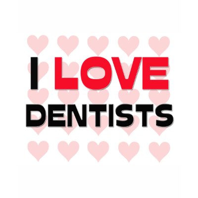 I LOVE DENTISTS T-Shirt