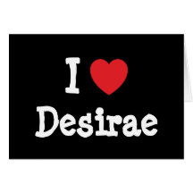 I love Desirae heart T-Shirt Greeting Card