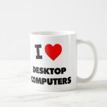 I Love Desktop Computers Mug