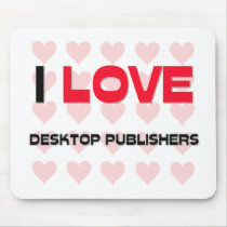 I LOVE DESKTOP PUBLISHERS mousepads