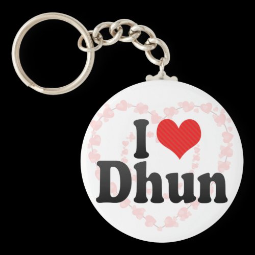 I Love Dhun Keychains