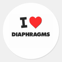 I Love Diaphragms Round Sticker