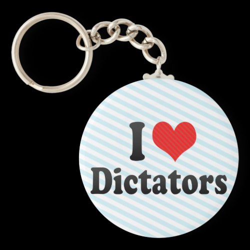 I Love Dictators Key Chain