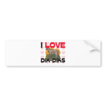 I Love Dik-Diks bumper stickers by AnimalShirts I Love Dik-Diks bumper stickers