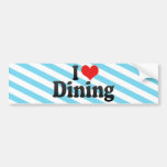 I Love Dining Bumper Sticker