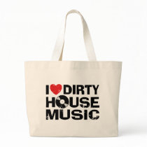 I Love Dirty House Music bags