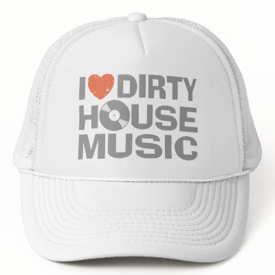 I Love Dirty House Music hats