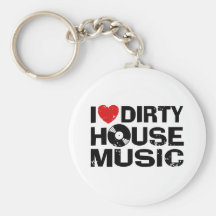 I Love Dirty House Music Key Chain