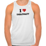 I love Disloyalty T-shirt