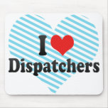 I Love Dispatchers Mouse Pad