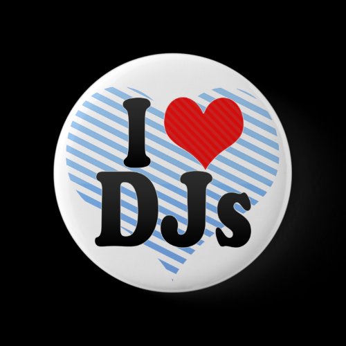 I Love DJs Pinback Button