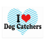 I Love Dog Catchers Post Cards