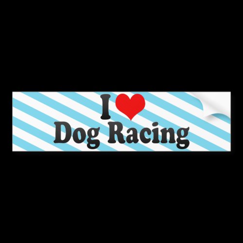 I Love Dog Racing Bumper Sticker