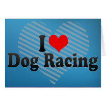 I Love Dog Racing Card