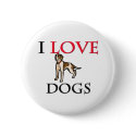 I Love Dogs buttons by tshirtshirts I Love Dogs buttons