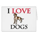 I Love Dogs cards by tshirtshirts I Love Dogs cards