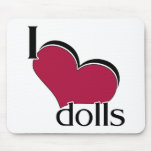 I Love Dolls Mouse Pad