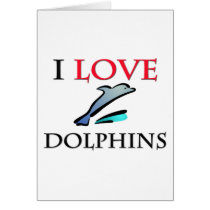 I Love Dolphins Cards