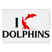 I Love Dolphins Greeting Cards
