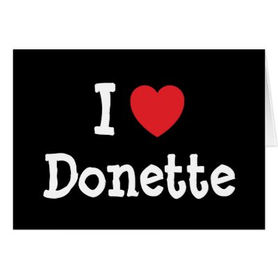 I love Donette heart T-Shirt Greeting Cards by funnycustomtshirts