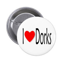 I Love Dorks Buttons