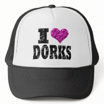 I Love Dorks hats by BrattiGrl I Love Dorks hats