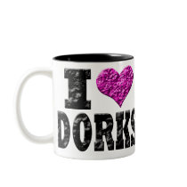 I Love Dorks mugs by BrattiGrl I Love Dorks mugs