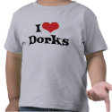I Love Dorks T-Shirt by MyLoveStore I Love Dorks T-Shirt