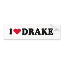 I LOVE DRAKE bumper stickers