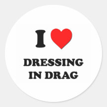 I Love Dressing in Drag Stickers