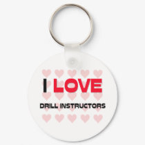 I LOVE DRILL INSTRUCTORS keychains by professions I LOVE DRILL INSTRUCTORS keychains