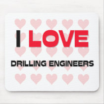 I LOVE DRILLING ENGINEERS mousepads by professions I LOVE DRILLING ENGINEERS mousepads