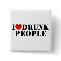 I Love Drunk People Pin