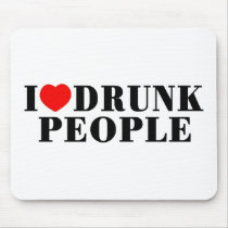 I Love Drunk People Mousepads