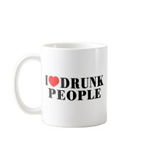 I Love Drunk People Mug