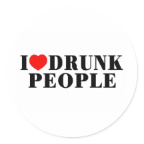 I Love Drunk People Round Stickers