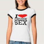 I Love Drunk Sex t-shirts