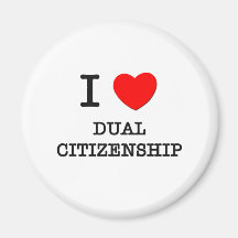 I Love Dual Citizenship Fridge Magnets