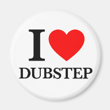 I Love Dubstep Fridge Magnet