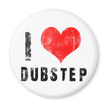 I Love Dubstep magnets